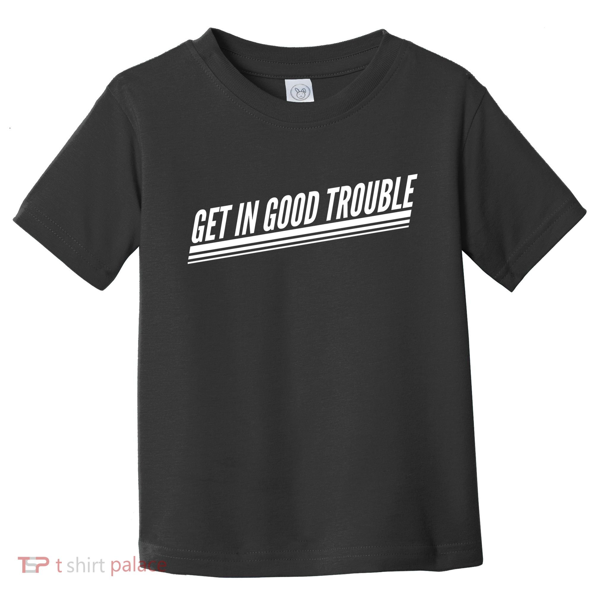 Get In Good Trouble Rep John Lewis Quote  Toddler T-Shirt