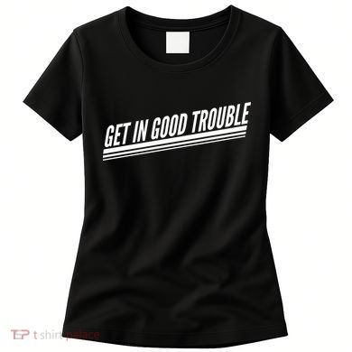 Get In Good Trouble Rep John Lewis Quote  Women's T-Shirt