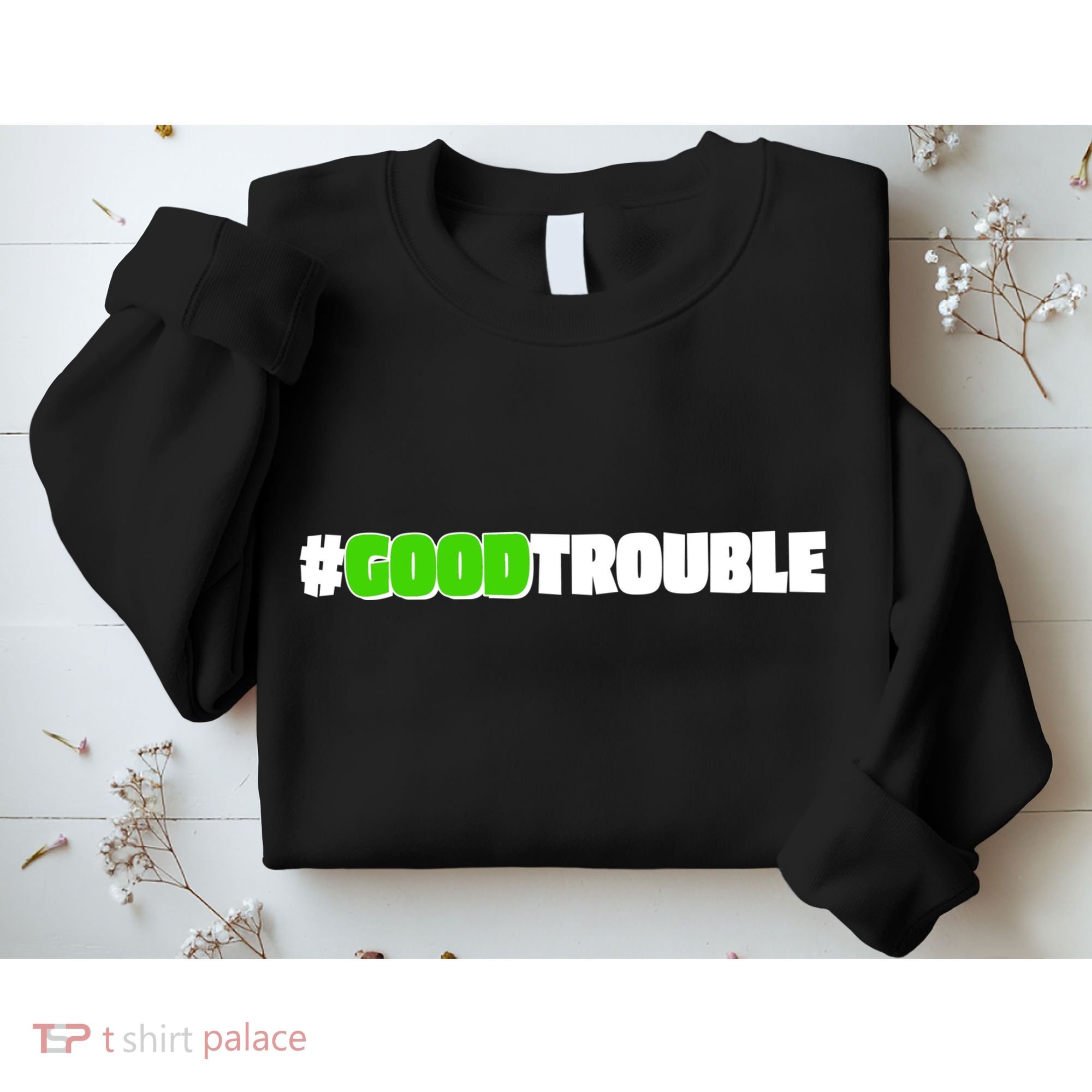 Get In #GoodTrouble John Lewis Tribute Sweatshirt
