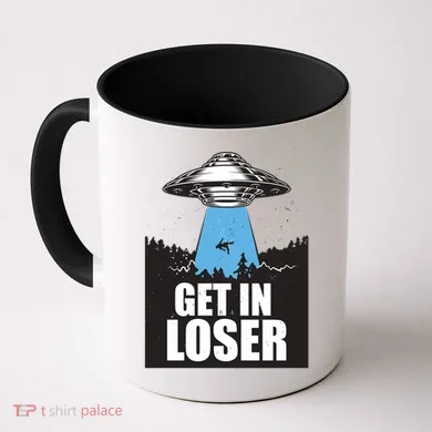 Get In Loser Alien UFO Coffee Mug