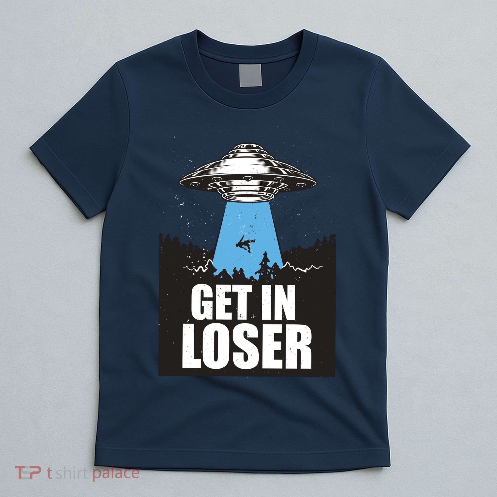 Get In Loser Alien UFO T-Shirt