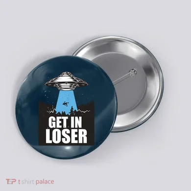 Get In Loser Alien UFO Button