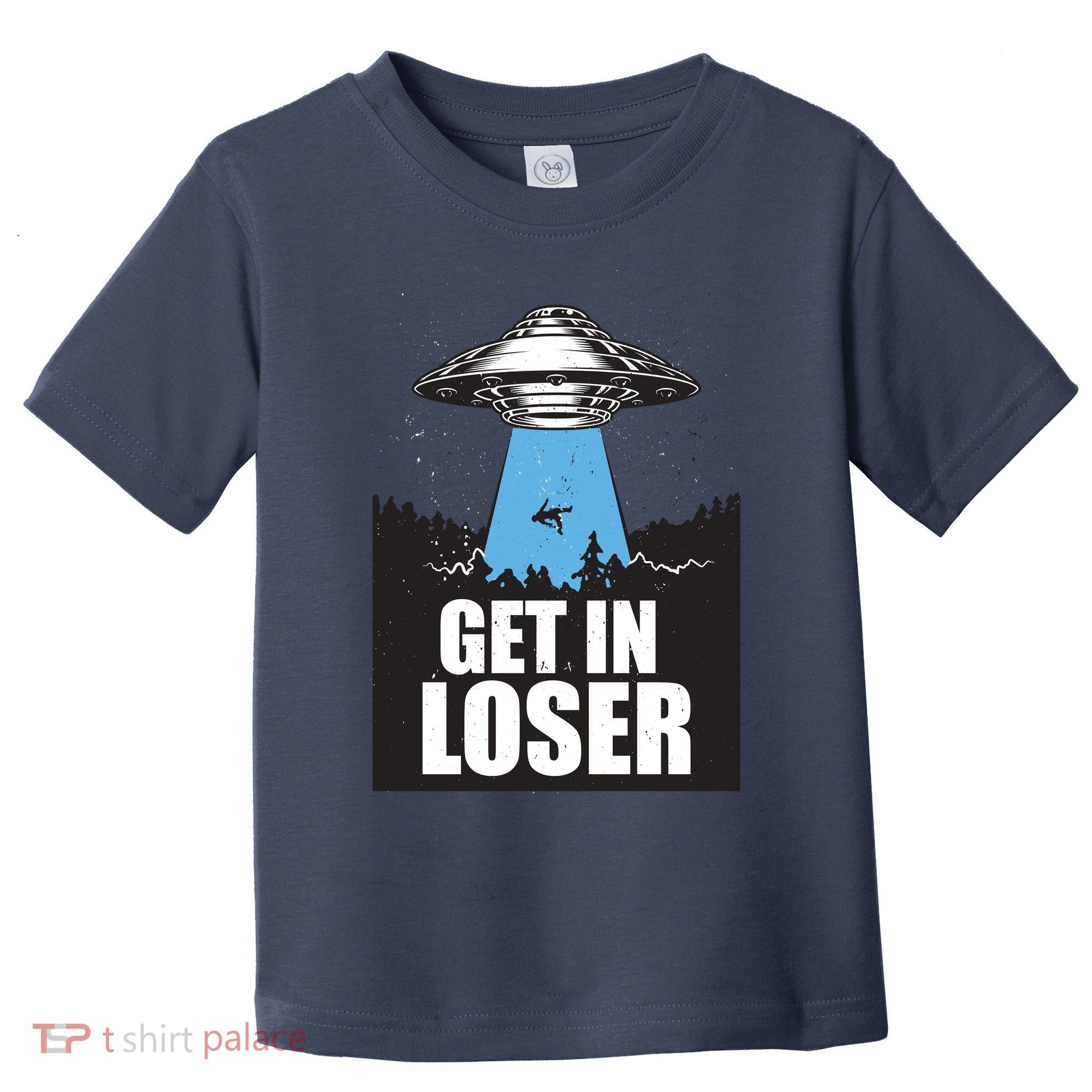 Get In Loser Alien UFO Toddler T-Shirt