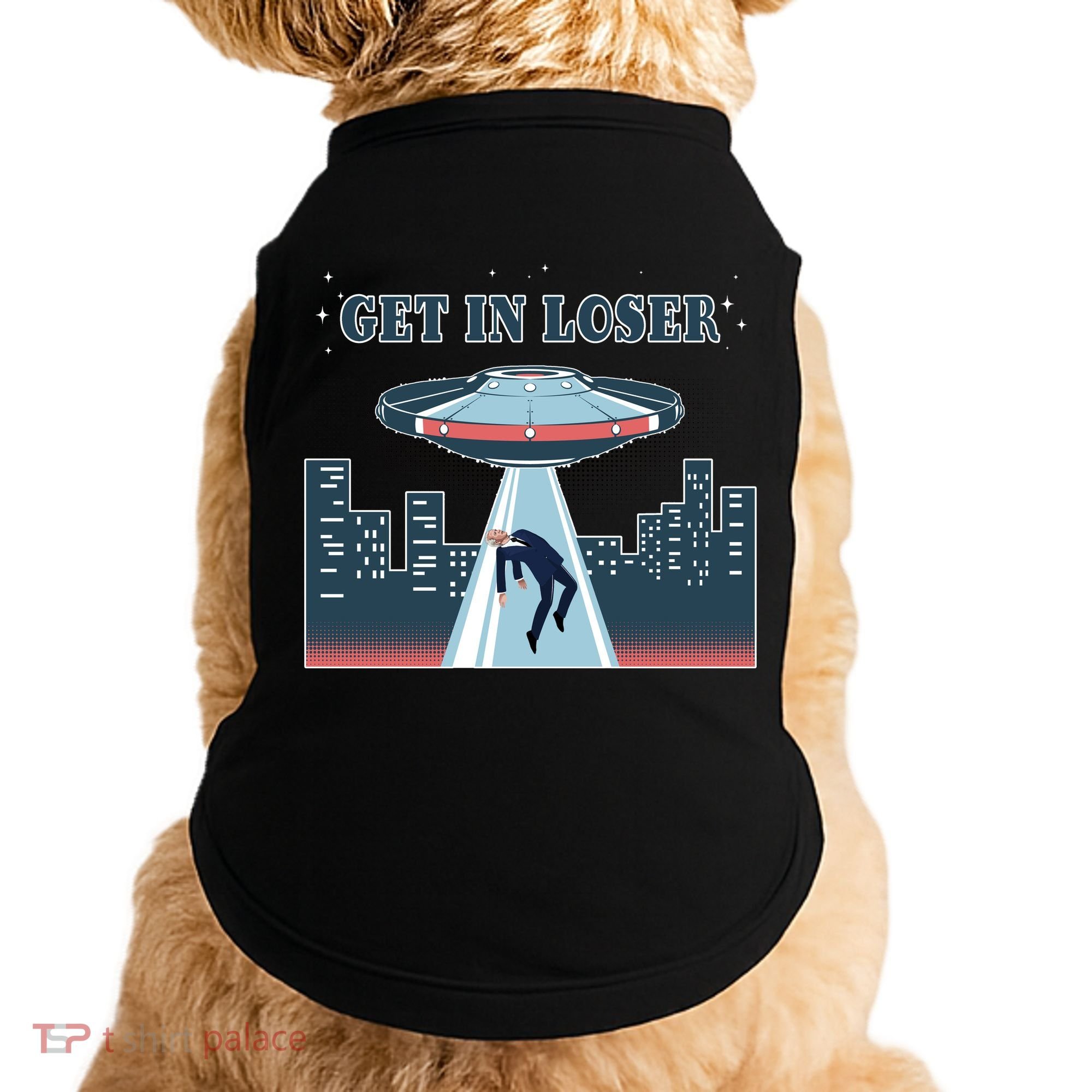 Get In Loser Anti Joe Biden UFO Abduction Doggie Tank