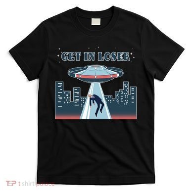 Get In Loser Anti Joe Biden UFO Abduction T-Shirt