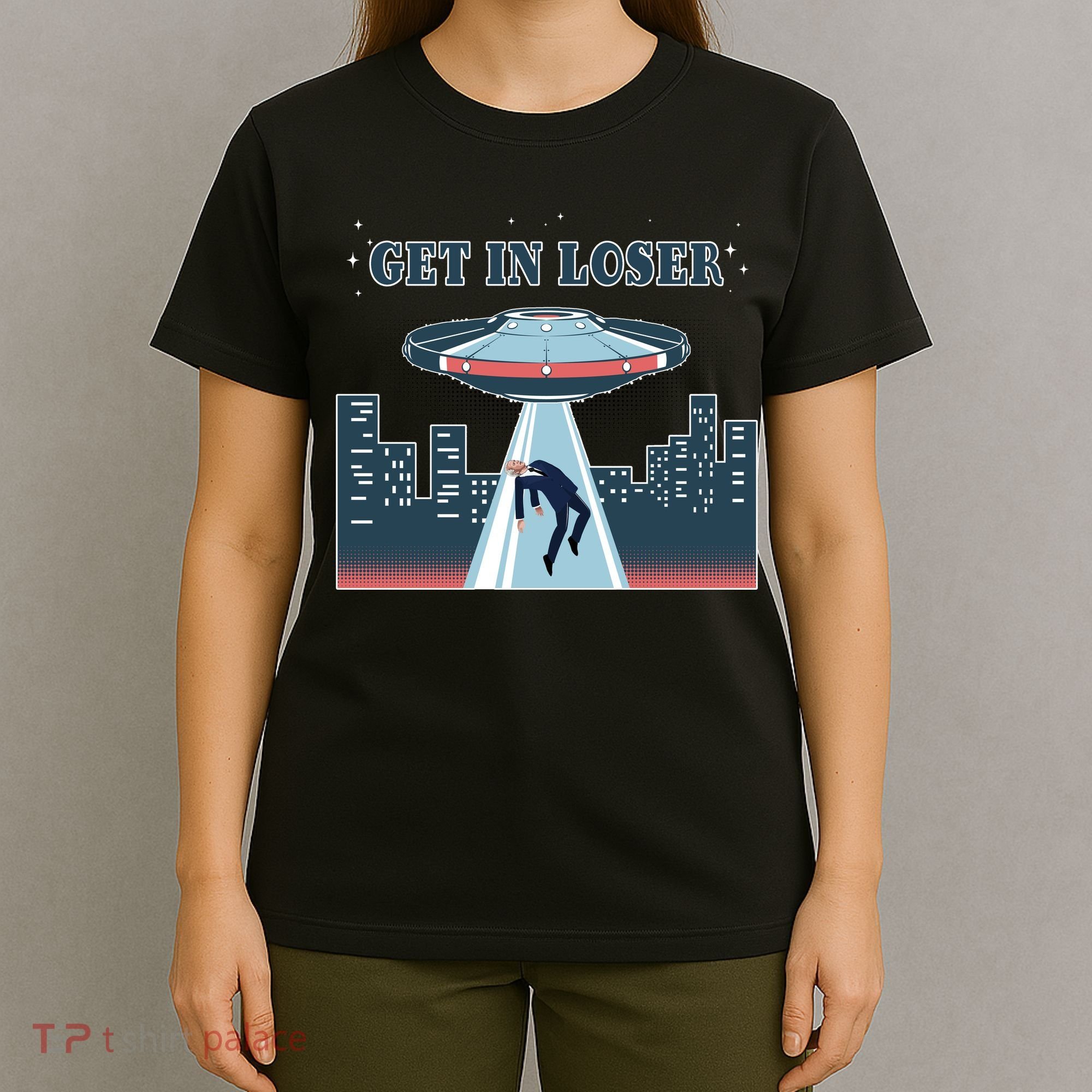 Get In Loser Anti Joe Biden UFO Abduction T-Shirt