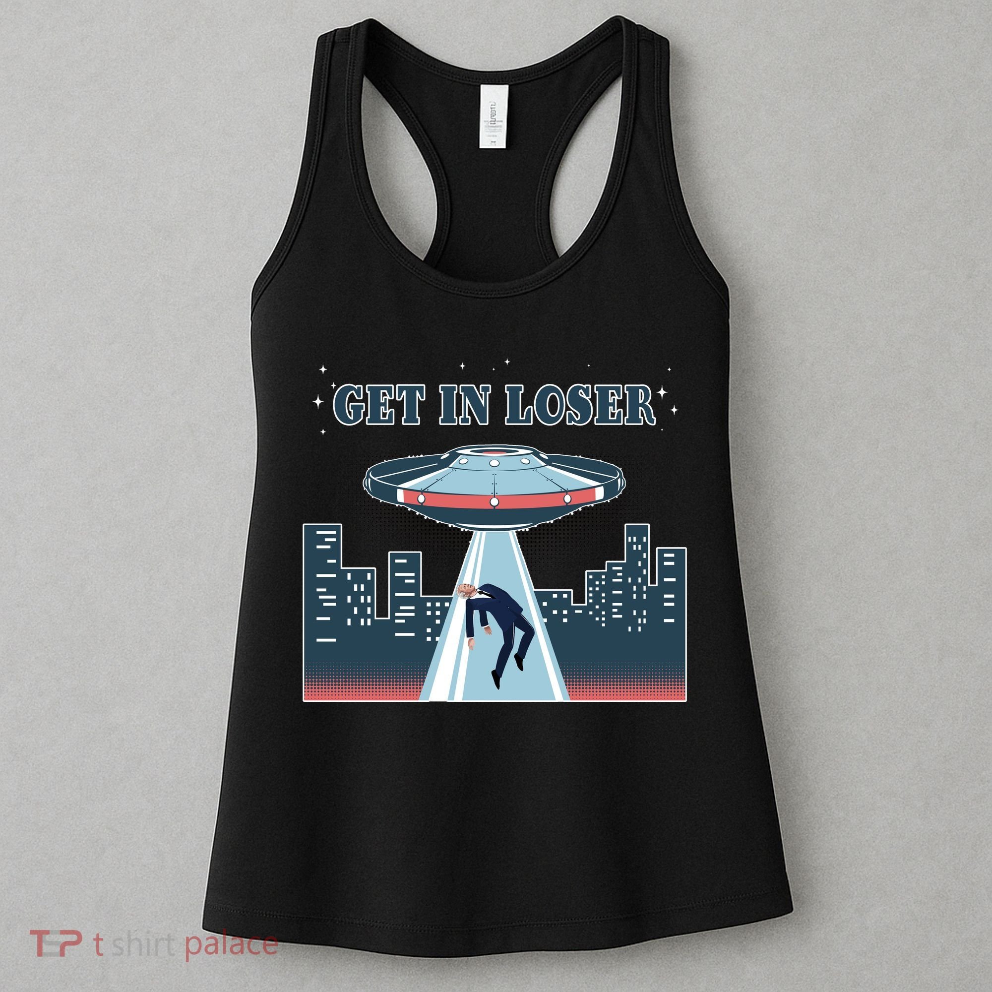 Get In Loser Anti Joe Biden UFO Abduction Women's Tank Top