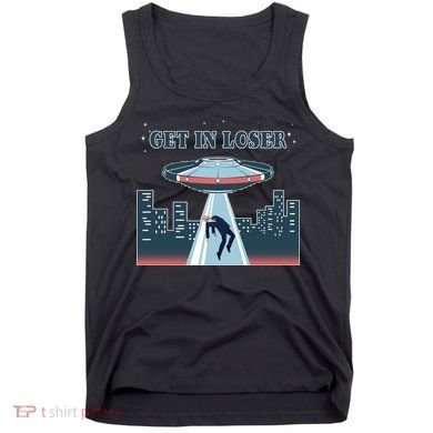 Get In Loser Anti Joe Biden UFO Abduction Tank Top
