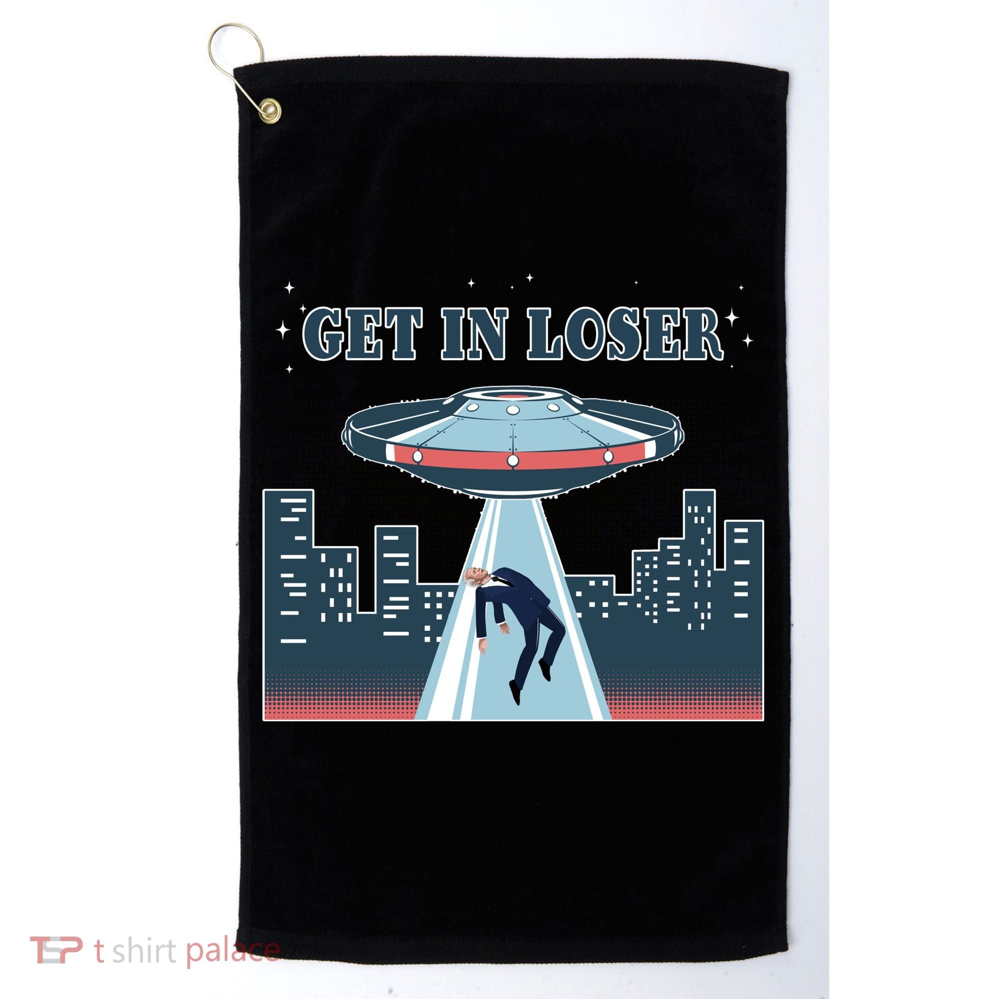 Get In Loser Anti Joe Biden UFO Abduction Golf Towel