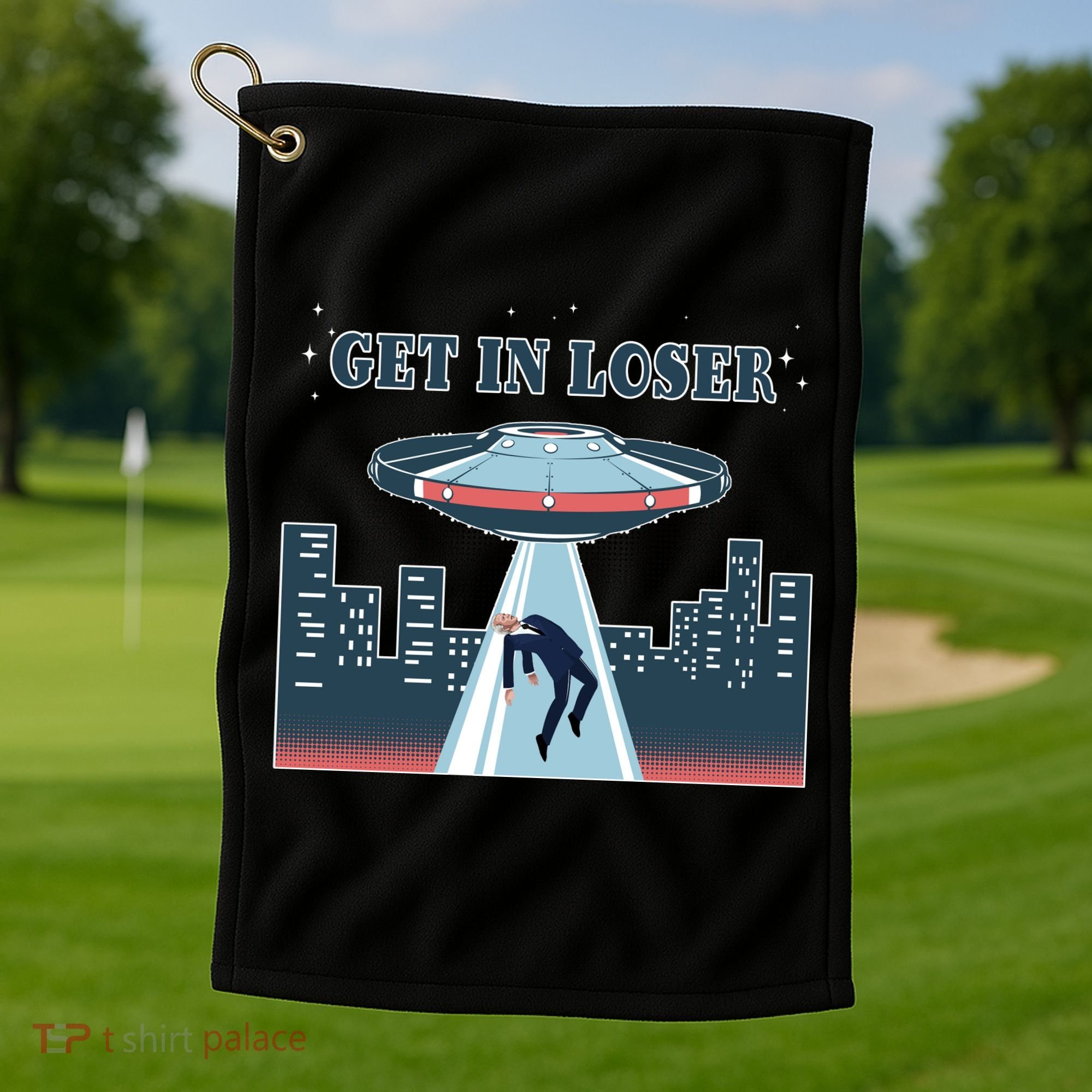 Get In Loser Anti Joe Biden UFO Abduction Golf Towel