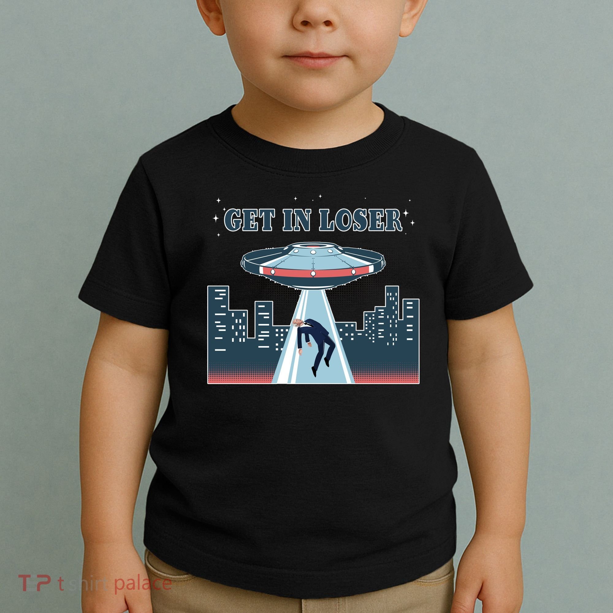 Get In Loser Anti Joe Biden UFO Abduction Toddler T-Shirt