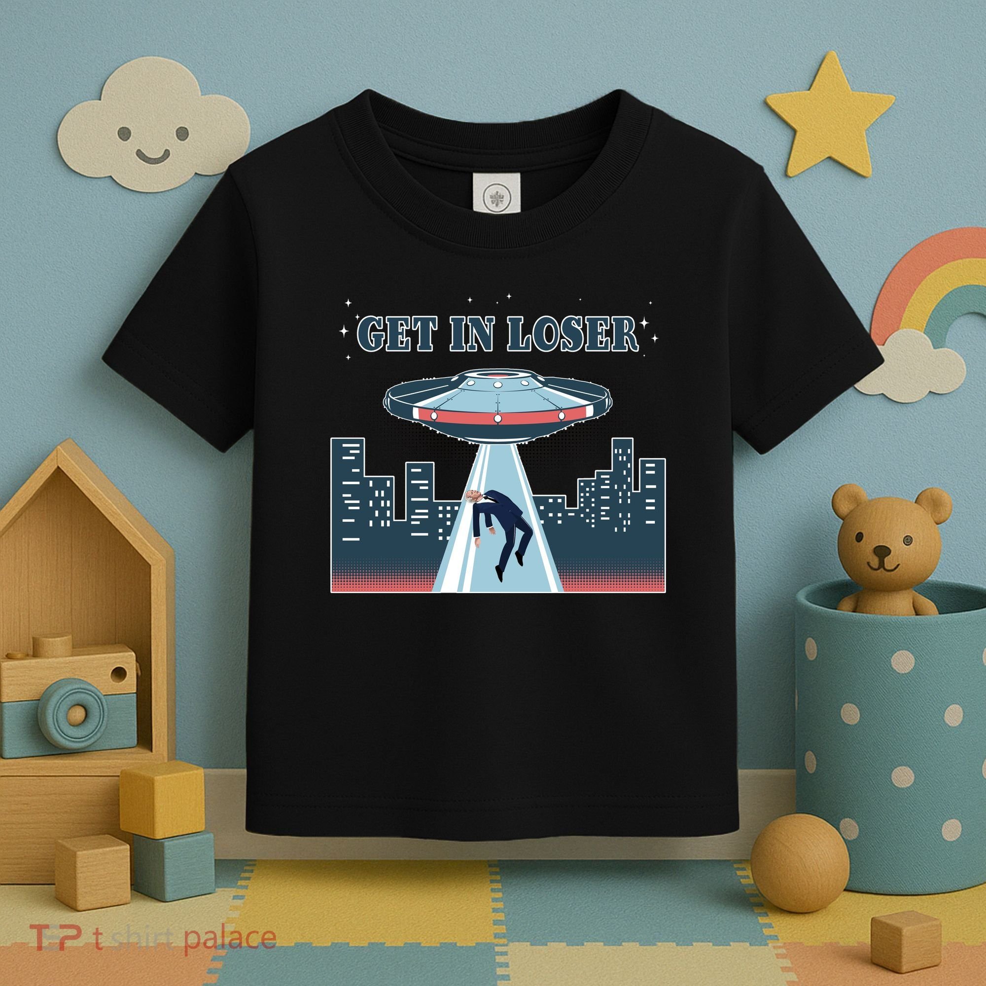 Get In Loser Anti Joe Biden UFO Abduction Toddler T-Shirt