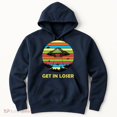Get In Loser UFO Retro Alien Spaceship Hoodie