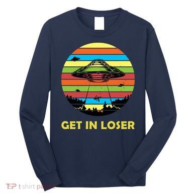 Get In Loser UFO Retro Alien Spaceship Long Sleeve Shirt