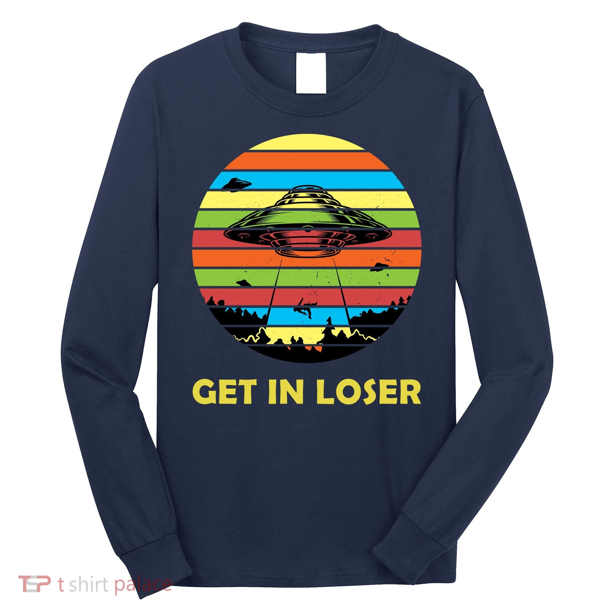 Get In Loser UFO Retro Alien Spaceship Long Sleeve Shirt