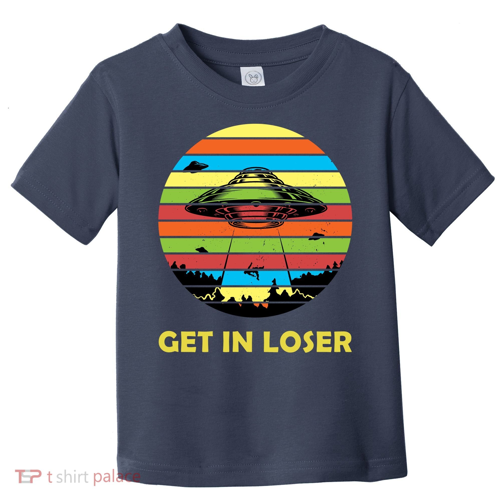 Get In Loser UFO Retro Alien Spaceship Toddler T-Shirt