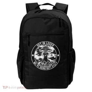 Get In Loser We're Doing Butt Stuff Backpack