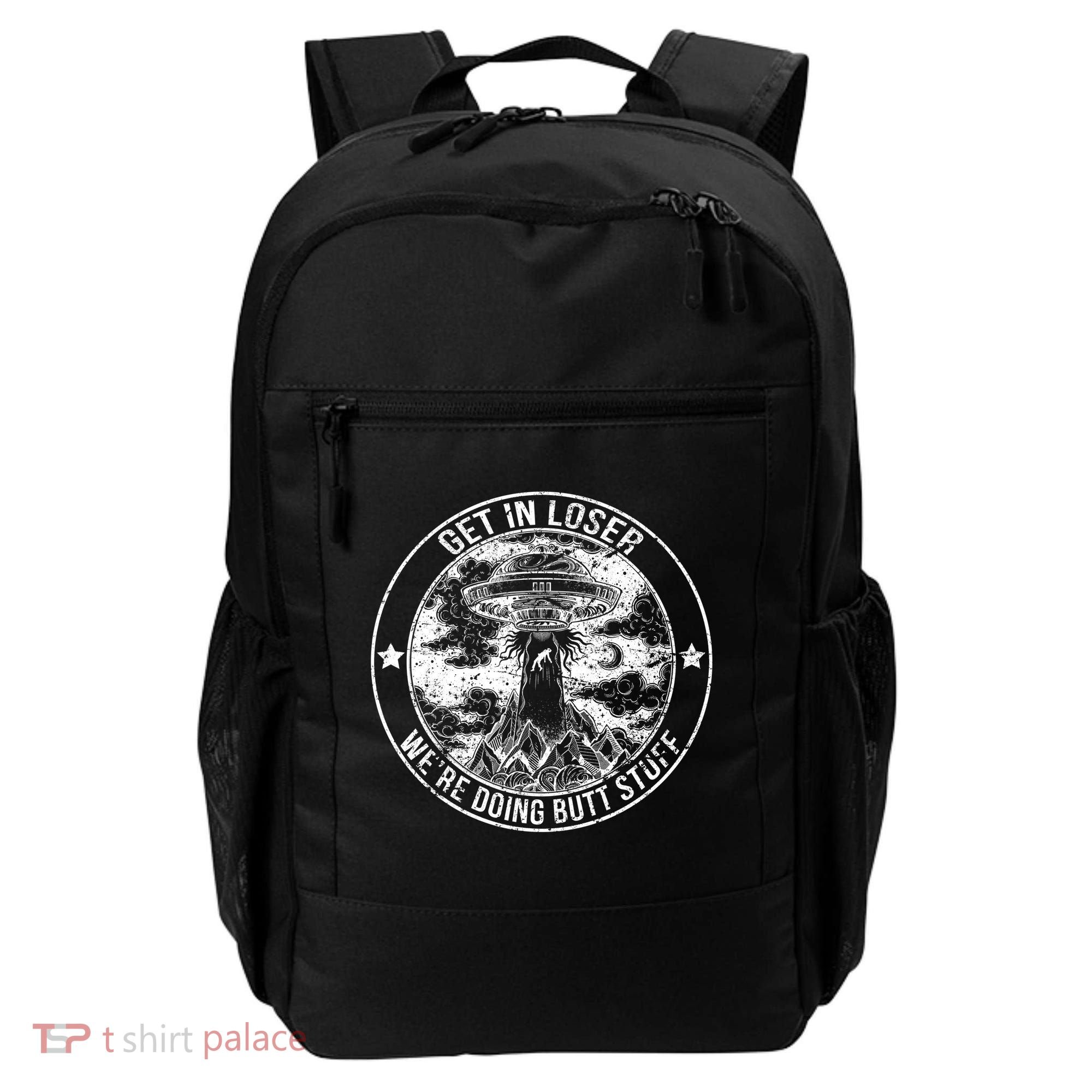Get In Loser We're Doing Butt Stuff Backpack