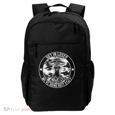 Get In Loser Were Doing Butt Stuff Backpack