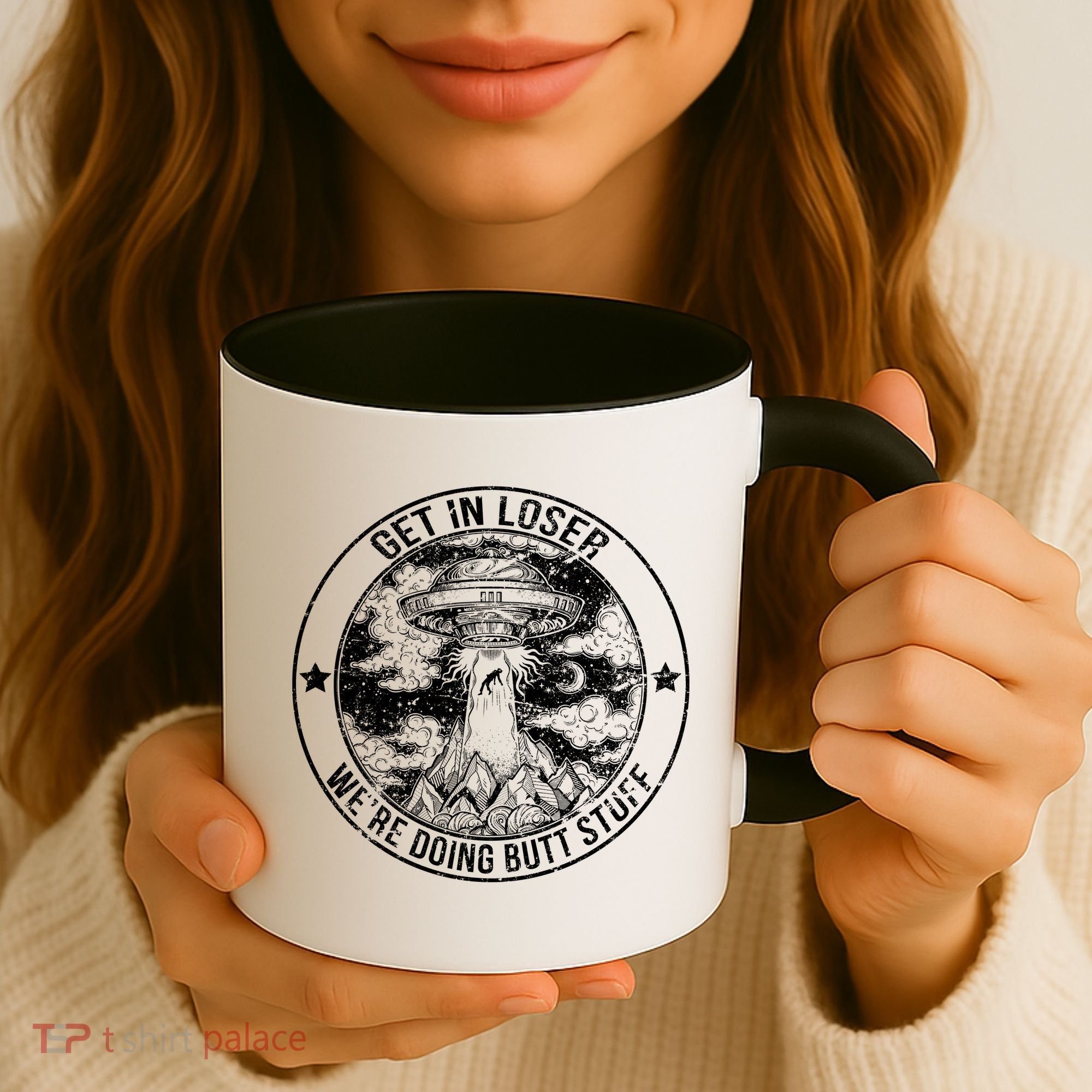 Get In Loser We're Doing Butt Stuff Coffee Mug