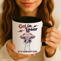Get In Loser Were Doing Butt Stuff Coffee Mug thumb 3