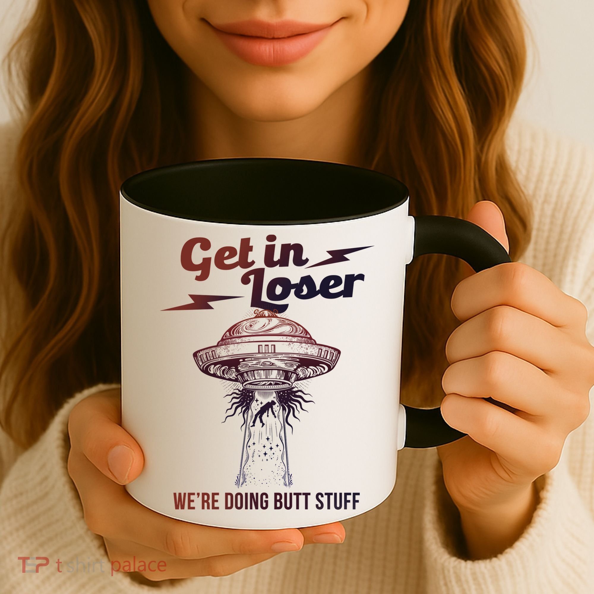Get In Loser Were Doing Butt Stuff Coffee Mug
