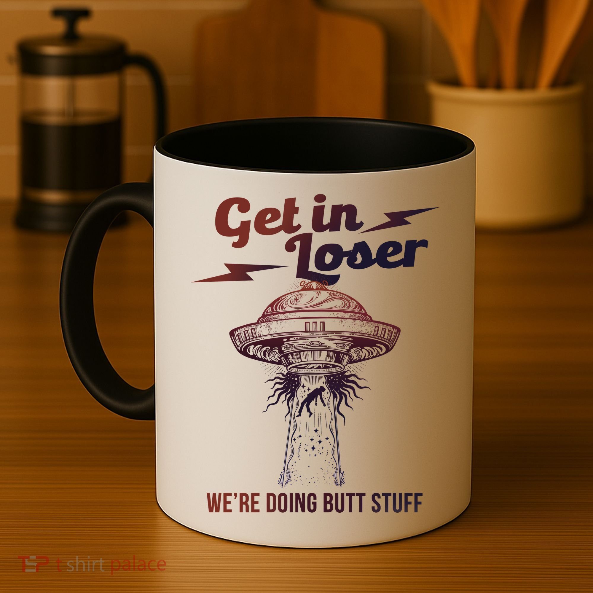 Get In Loser Were Doing Butt Stuff Coffee Mug