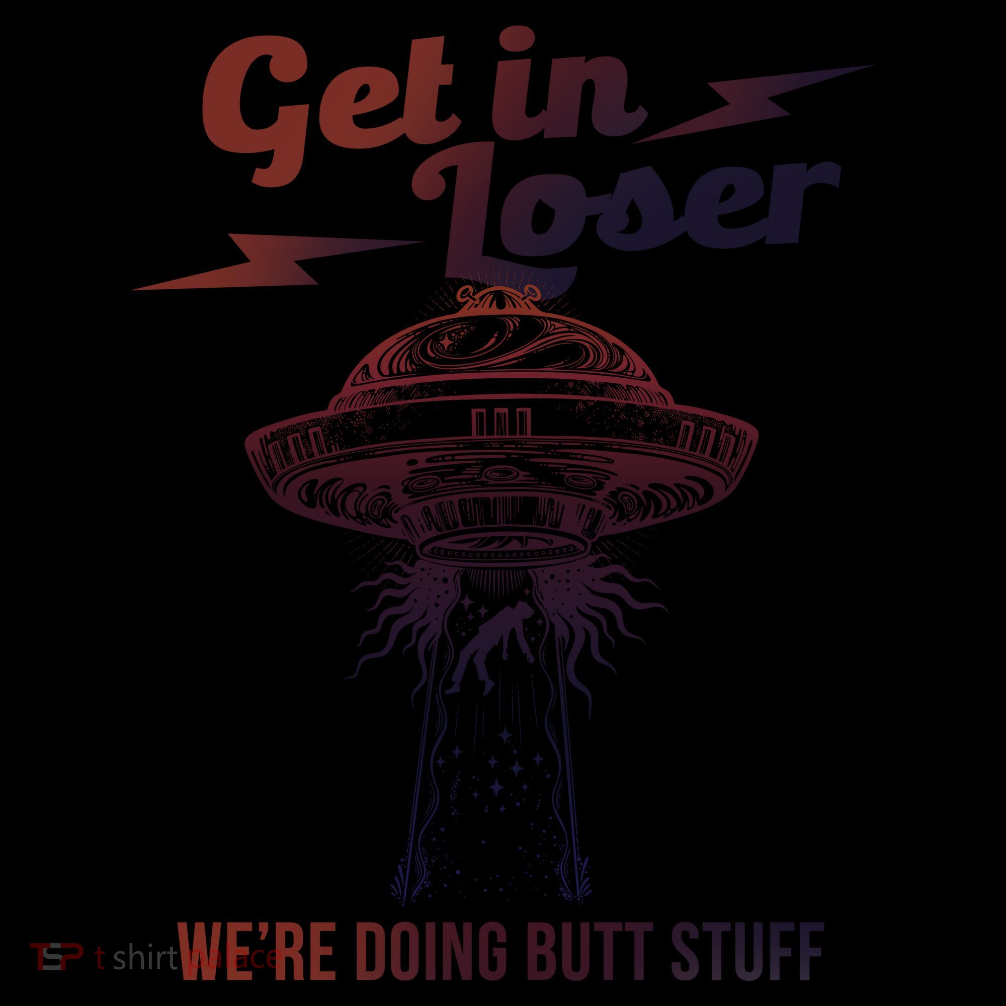 Get In Loser Were Doing Butt Stuff Coffee Mug
