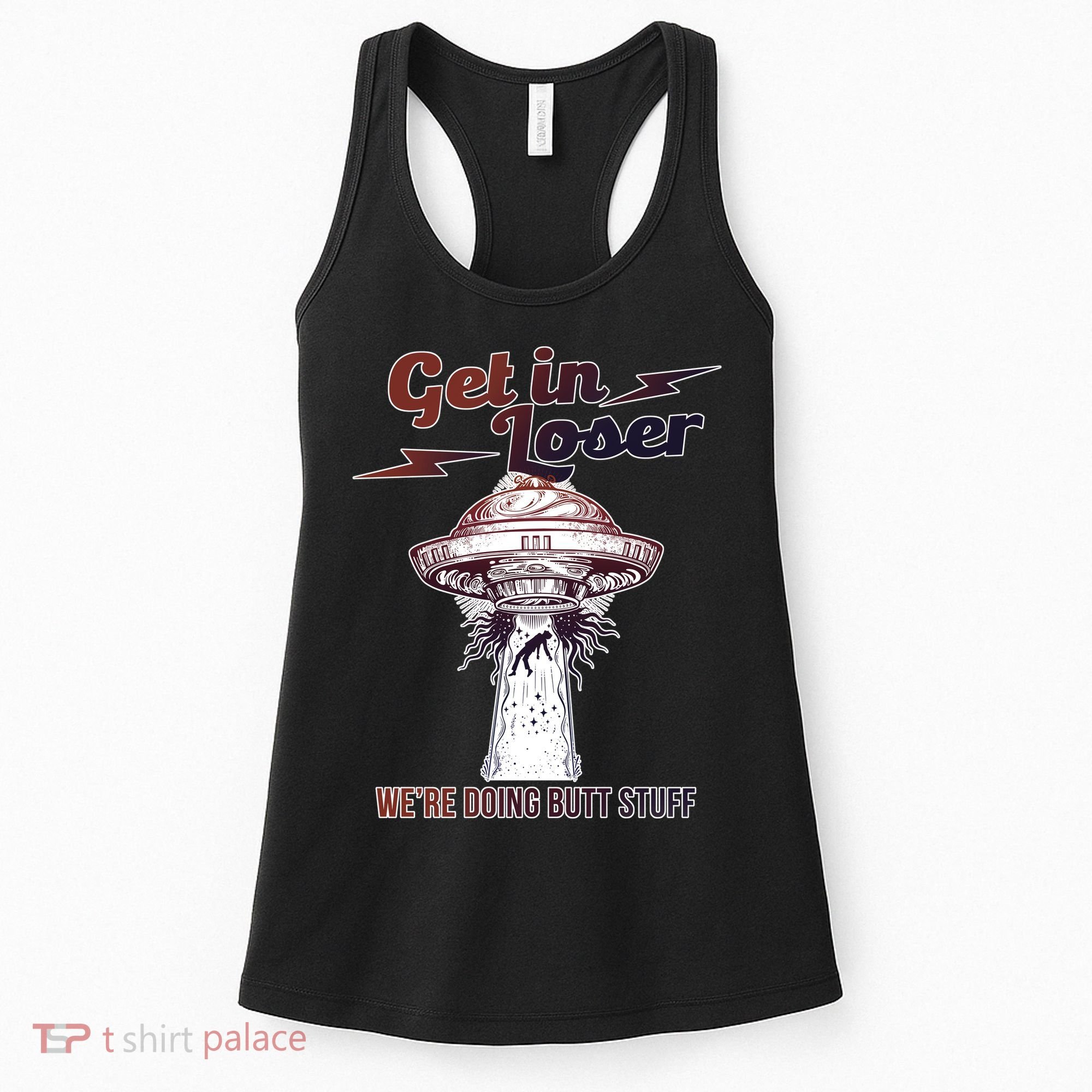 Get In Loser Were Doing Butt Stuff Women's Tank Top