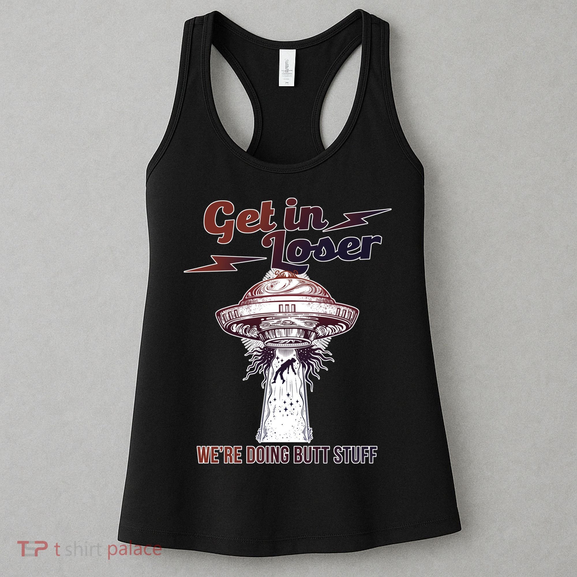 Get In Loser Were Doing Butt Stuff Women's Tank Top