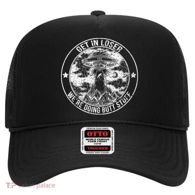 Get In Loser Were Doing Butt Stuff Hat