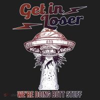 Get In Loser Were Doing Butt Stuff Hat thumb 2