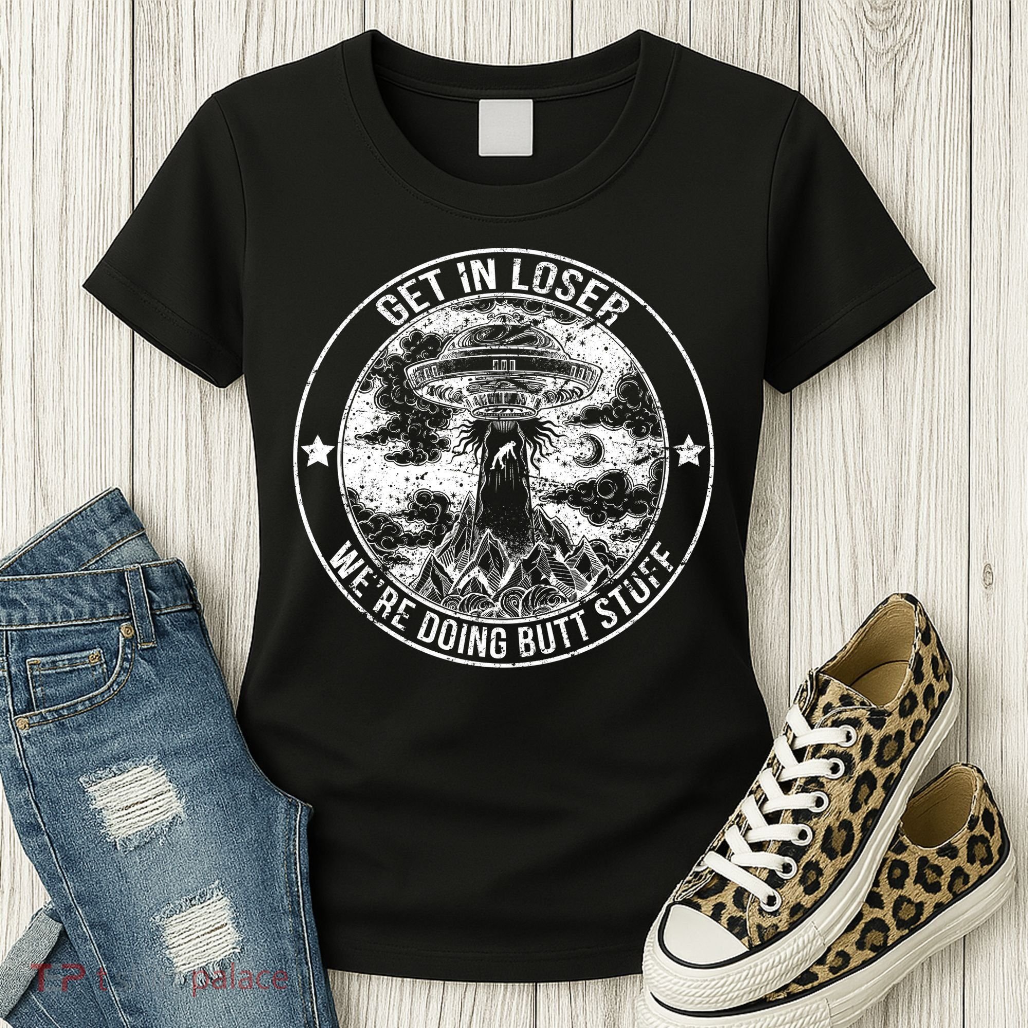 Get In Loser We're Doing Butt Stuff Women's T-Shirt