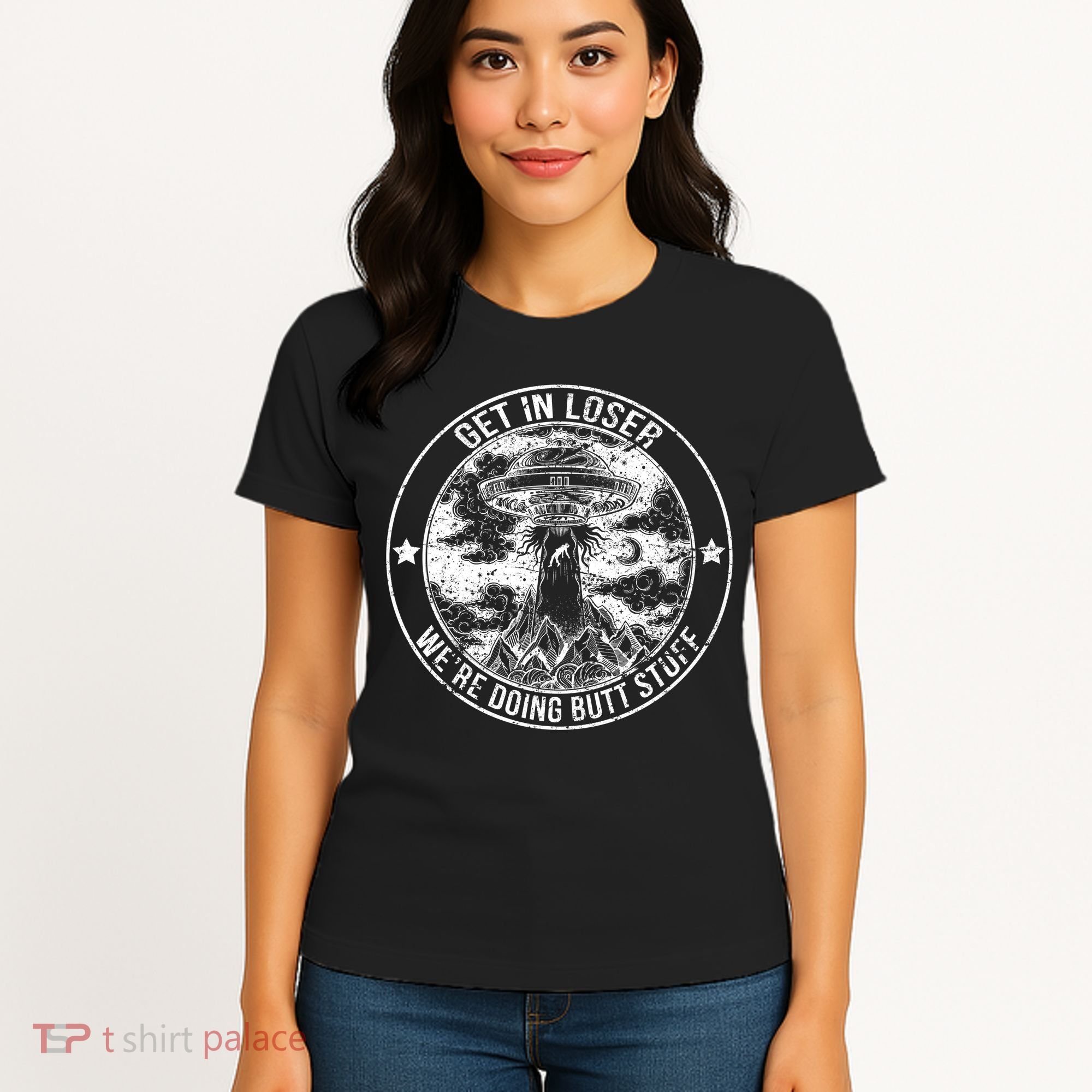 Get In Loser We're Doing Butt Stuff Women's T-Shirt