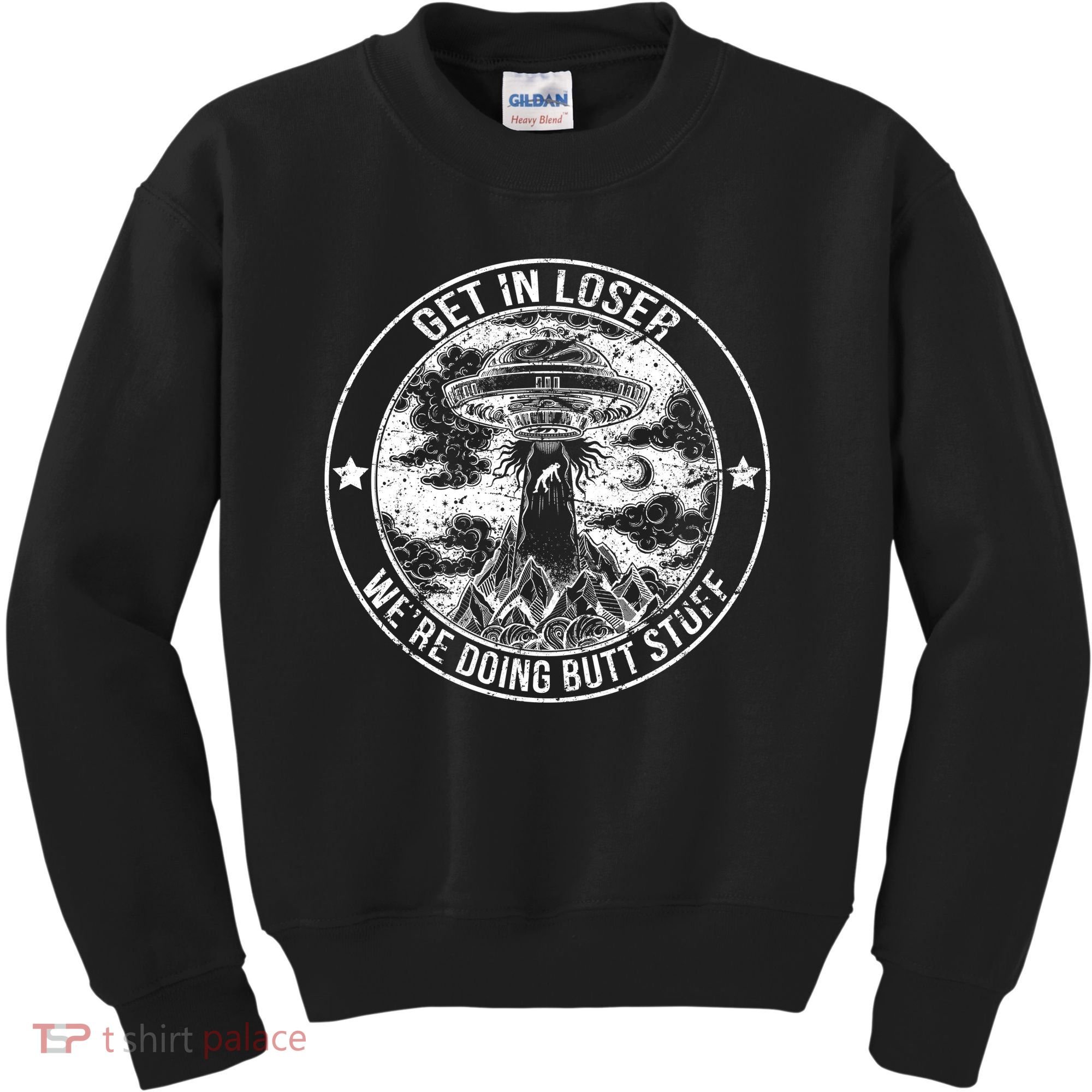 Get In Loser We're Doing Butt Stuff Kids Sweatshirt