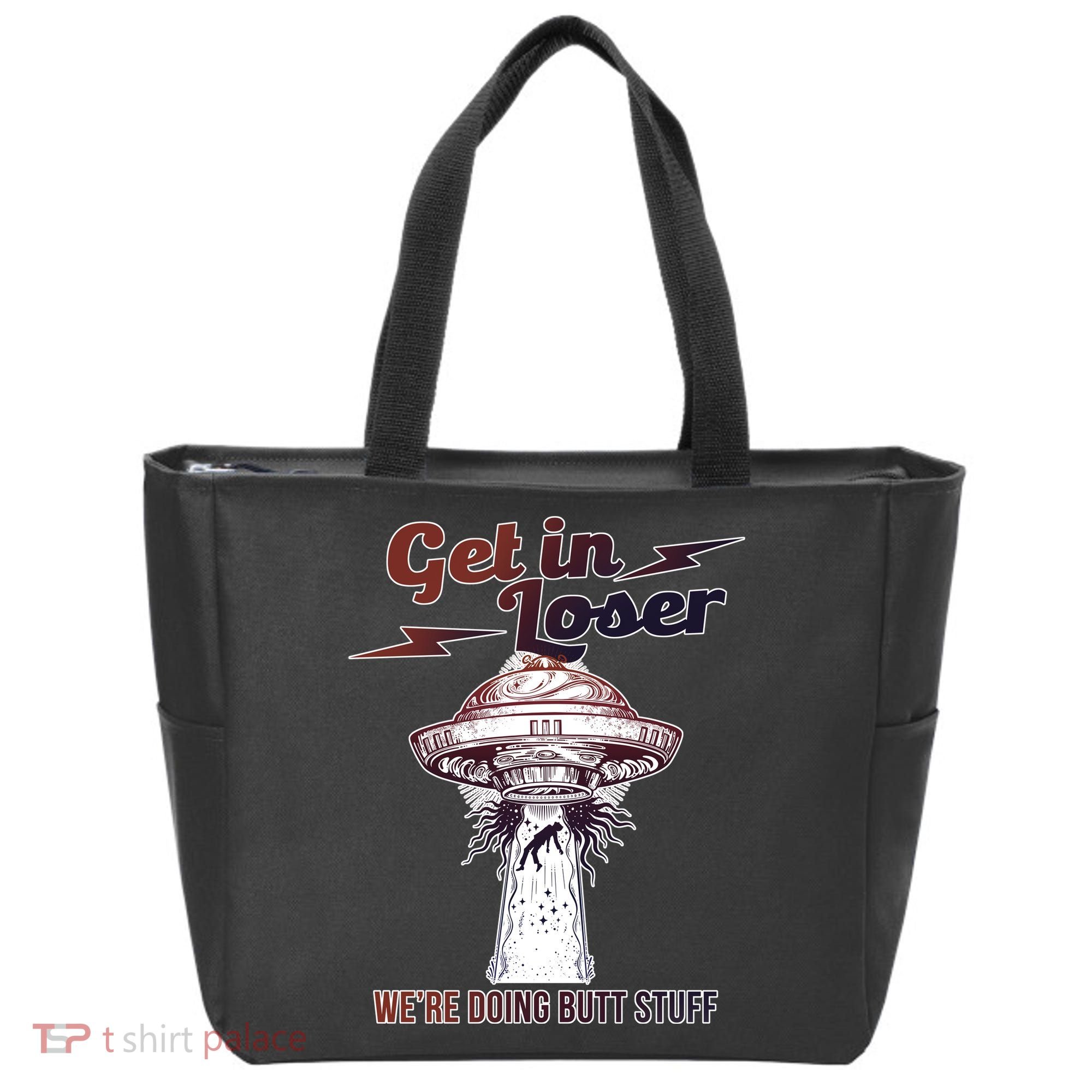 Get In Loser Were Doing Butt Stuff Tote Bag