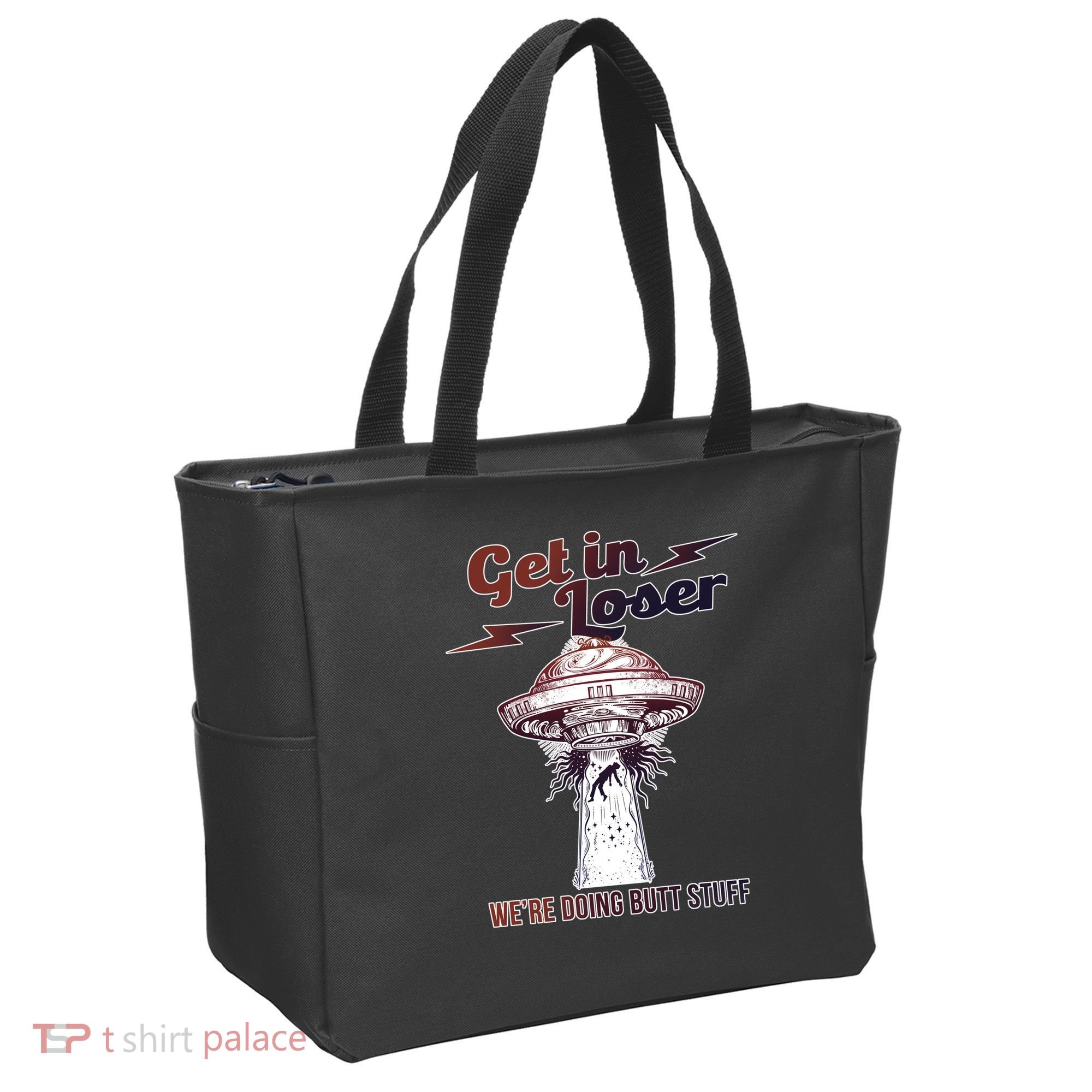 Get In Loser Were Doing Butt Stuff Tote Bag