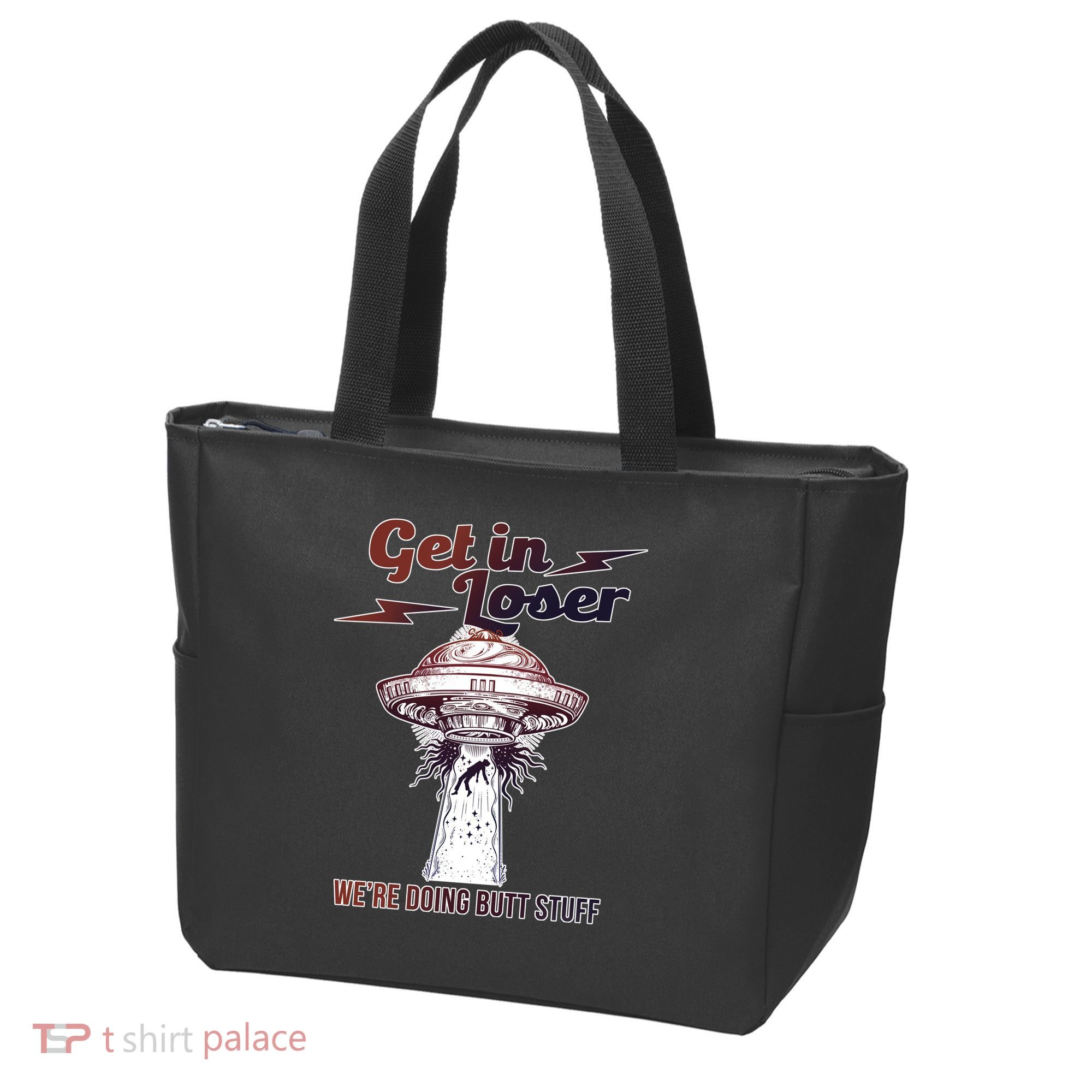 Get In Loser Were Doing Butt Stuff Tote Bag
