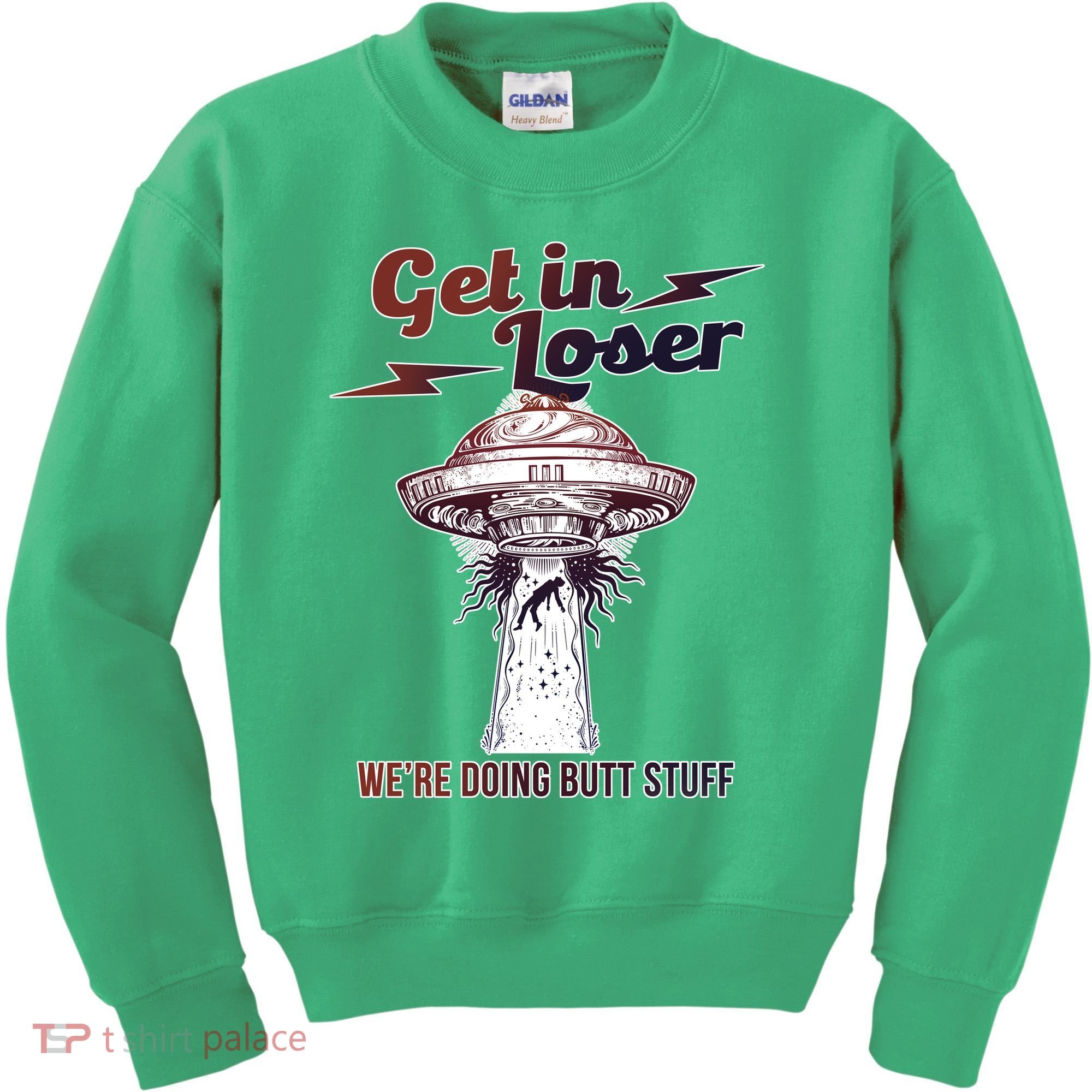 Get In Loser Were Doing Butt Stuff Kids Sweatshirt