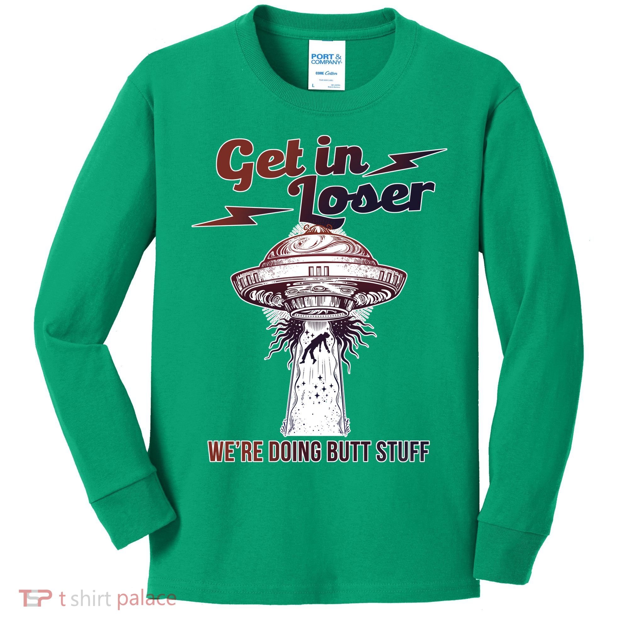 Get In Loser Were Doing Butt Stuff Kids Long Sleeve Shirt