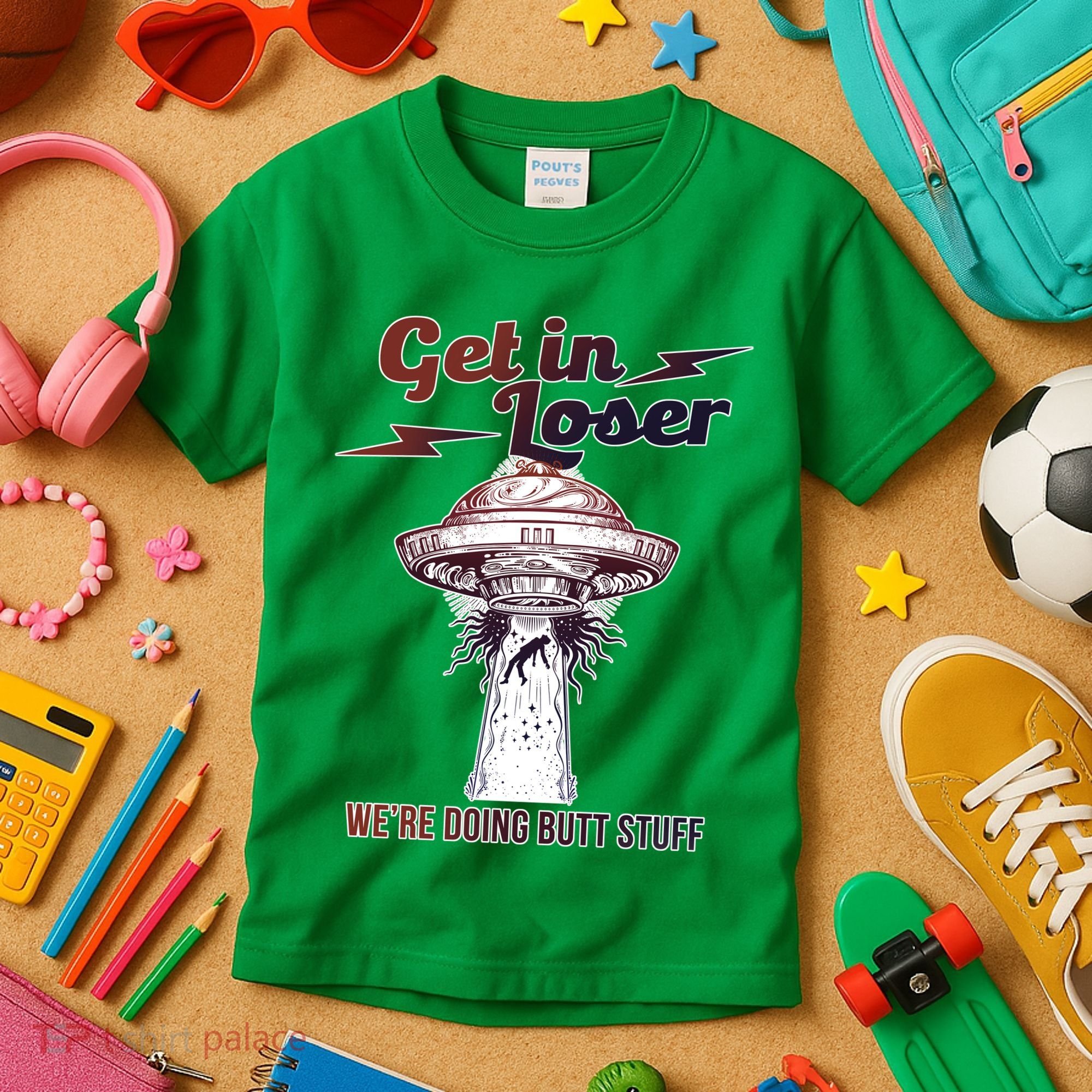 Get In Loser Were Doing Butt Stuff Kids T-Shirt
