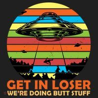 Get In Loser We're Doing Butt Stuff Funny UFO Women's Sweatshirt thumb 2