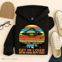 Get In Loser We're Doing Butt Stuff Funny UFO Hoodie thumb 4