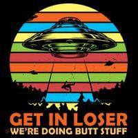 Get In Loser We're Doing Butt Stuff Funny UFO Apron thumb 3