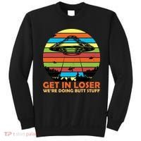 Get In Loser We're Doing Butt Stuff Funny UFO Sweatshirt thumb 0