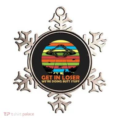 Get In Loser We're Doing Butt Stuff Funny UFO Ornament