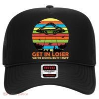 Get In Loser We're Doing Butt Stuff Funny UFO Hat thumb 0