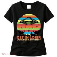 Get In Loser We're Doing Butt Stuff Funny UFO Women's T-Shirt thumb 0