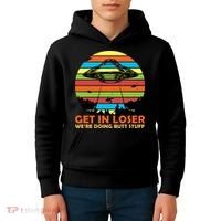 Get In Loser We're Doing Butt Stuff Funny UFO Kids Hoodie thumb 4