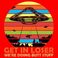 Get In Loser We're Doing Butt Stuff Funny UFO Santa Hat thumb 1